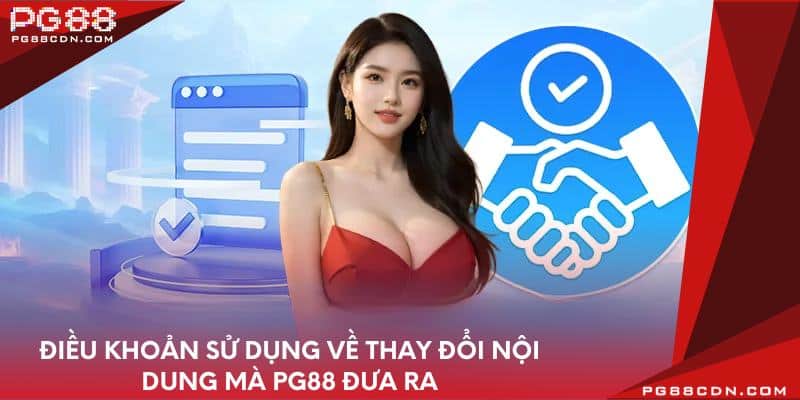 Điều khoản sử dụng về thay đổi nội dung mà PG88 đưa ra