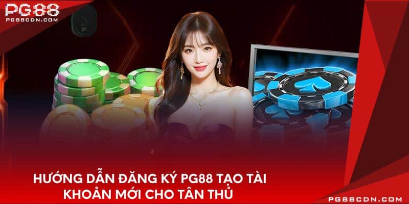 Hướng dẫn đăng ký PG88 tạo tài khoản mới cho tân thủ 