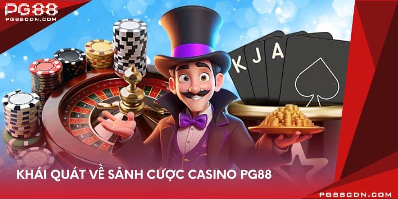 Khái quát về sảnh cược Casino PG88