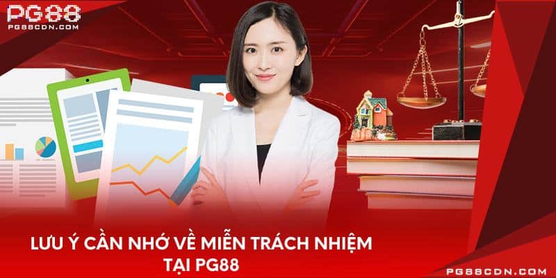 Lưu ý cần nhớ về miễn trách nhiệm tại PG88