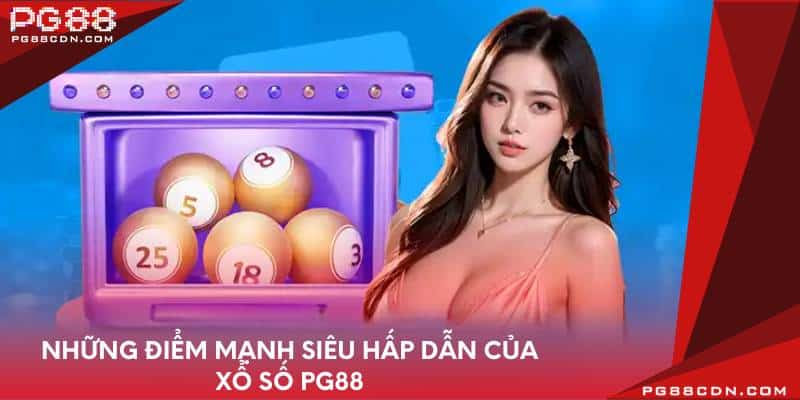 Những điểm mạnh siêu hấp dẫn của xổ số PG88