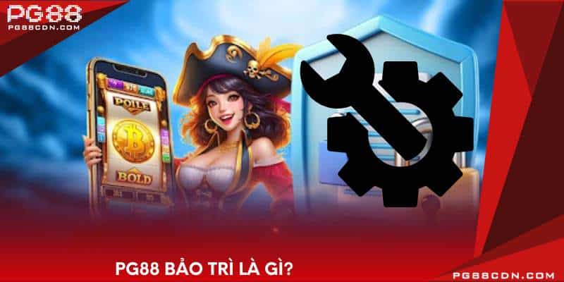 PG88 bảo trì là gì?