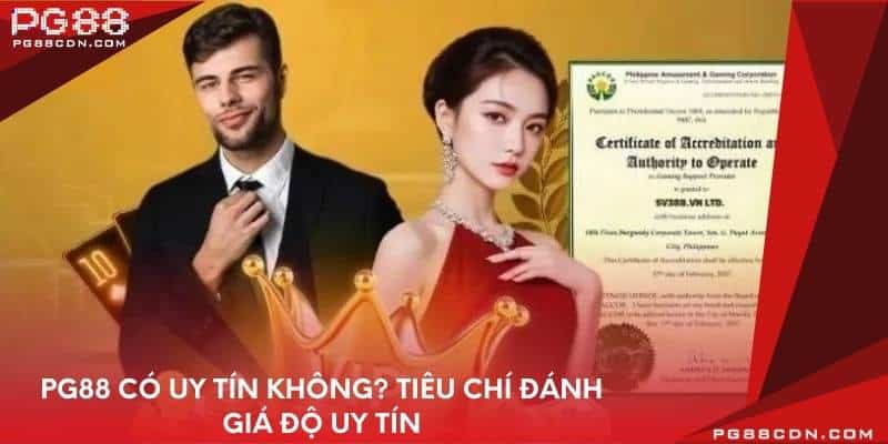 PG88 có uy tín không? Tiêu chí đánh giá độ uy tín