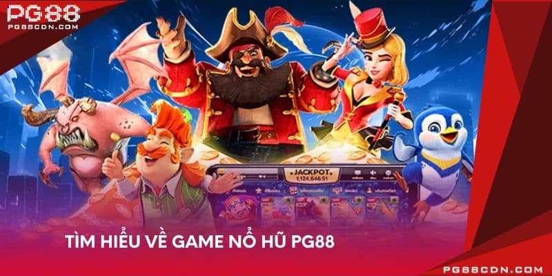 Tìm hiểu về game nổ hũ PG88